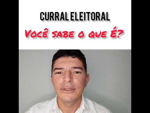 VOCÊ SABE O QUE É CURRAL ELEITORAL?