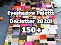 150+ Eyeshadow Palette Declutter 2020!