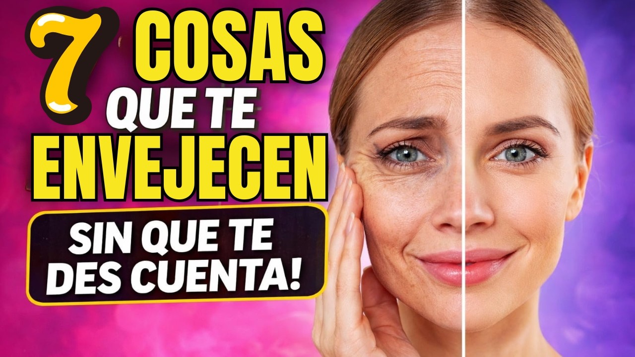 7 Cosas Que Te Envejecen Sin Que Te Des Cuenta🔥
