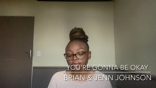 You’re Gonna Be Okay 🙏🏽 - Brian & Jenn Johnson | (cover)