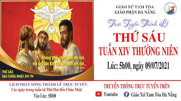 🔴TRỰC TUYẾN: THÁNH LỄ THỨ SÁU TUẦN XIV MÙA THƯỜNG NIÊN - LÚC 5H00 - Ngày 09/07/2021