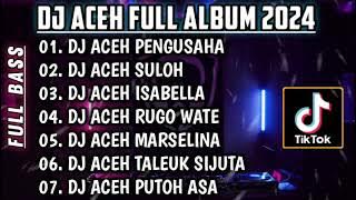 DJ LAGU ACEH 2024 • DJ PENGUSAHA REMIX FULL BASS | DJ ACEH TERBARU JUNGLE DUCTH VIRAL