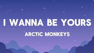 Arctic Monkeys - I Wanna Be Yours