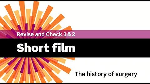 English File 3rdE - Upper Intermediate - Revise and Check 1&2 - Short Films: The History of Surgery