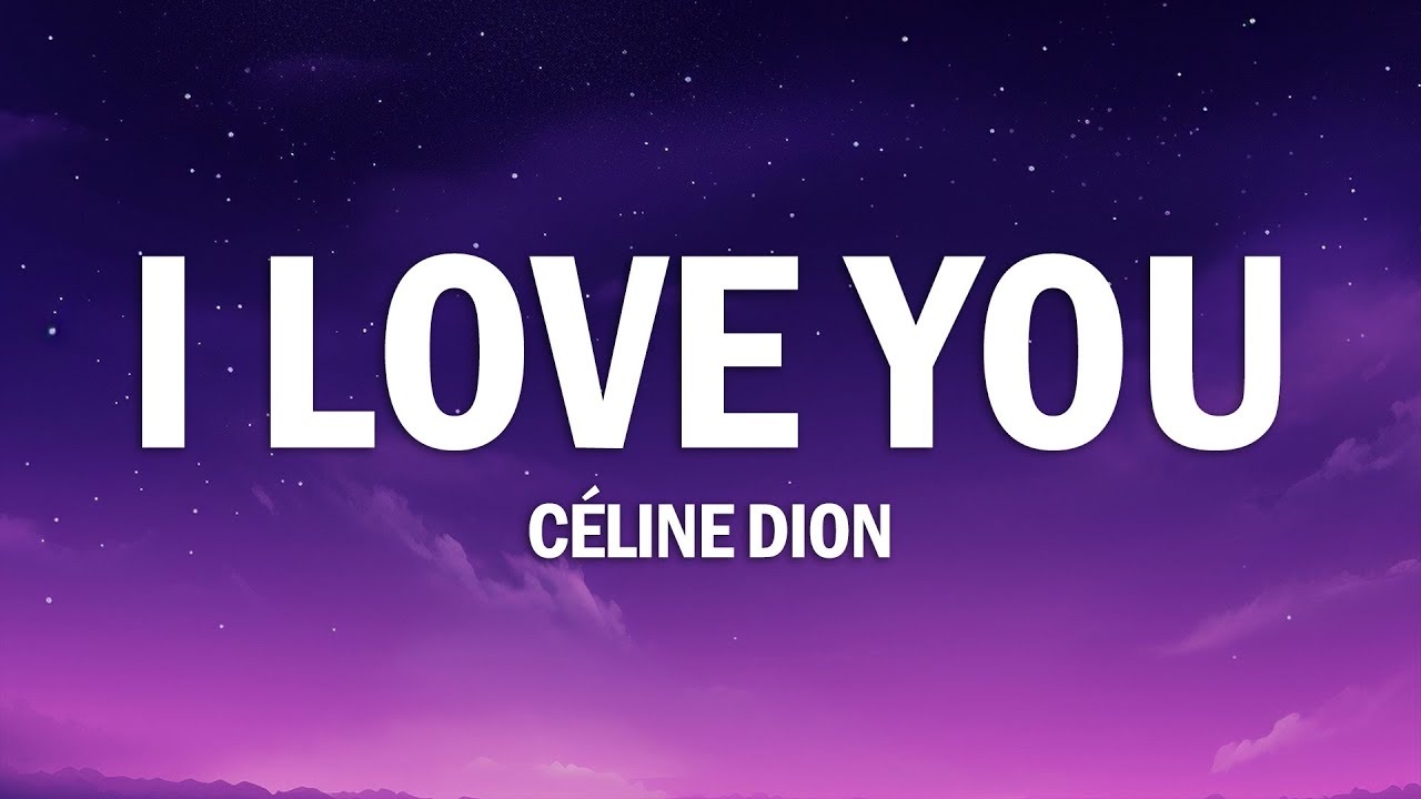 Céline Dion - I Love You (Lyrics) Céline Dion - I Love You (Lyrics)