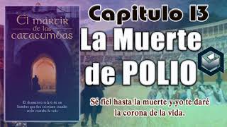 13 El Mártir de las Catacumbas Capitulo 13 //La muerte de Polio//