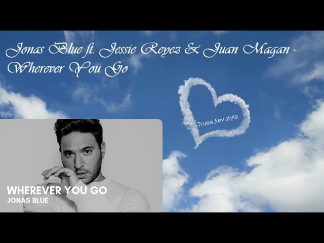 Watch Jonas Blue & Jessie Reyez - Wherever You Go (feat. Juan Magán) (truee_key style) on YouTube Watch Jonas Blue & Jessie Reyez - Wherever You Go (feat. Juan Magán) (truee_key style) on YouTube