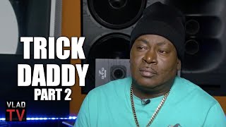 Trick Daddy: Liberty City Had 4 D*** Spots on Every Corner & Had the Best for Cheap (Part 2)