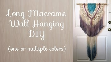 Long Macrame Wall Hanging With One or Multiple Colors