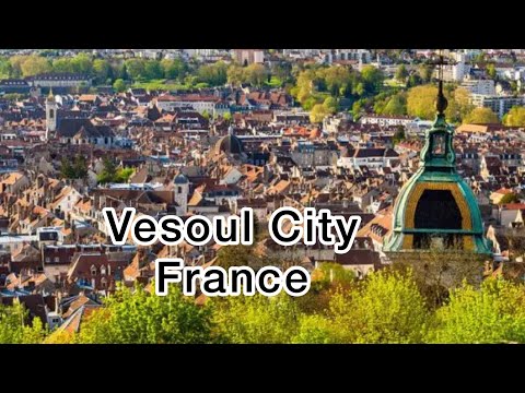 Vesoul France - The City of Flower - Unseen place 2022 Alsace