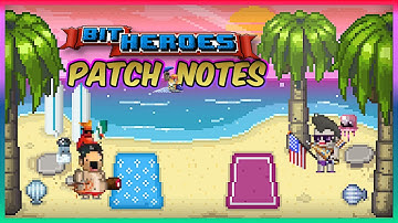 BIT HEROES PATCH NOTES  /  09-29-2022