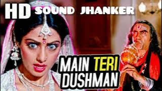 Main Teri Dushman Dushman Tu Mera ( Nagina) JBL DJ SOUND & JHANKER MIX