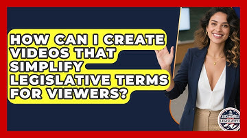 How Can I Create Videos That Simplify Legislative Terms for Viewers? - Inside the Legislative Branch