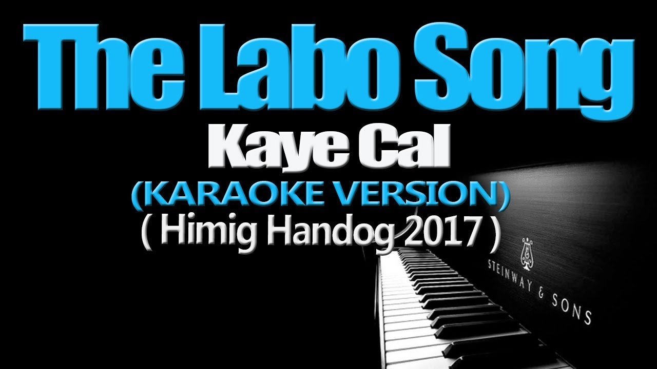 THE LABO SONG Kaye Cal (KARAOKE VERSION) (Himig Handog 2017) YouTube