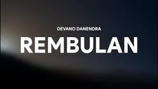DEVANO DANENDRA - REMBULAN [LIRIK]