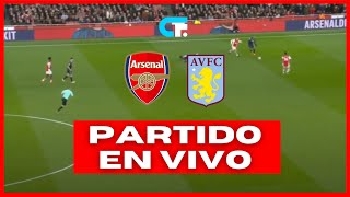 ? ARSENAL vs ASTON VILLA EN VIVO ? Premier League ?