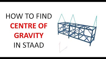 How to Find CG of a module in STAAD PRO