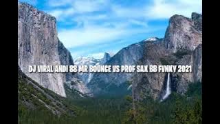 DJ VIRAL ANDI 88 MR BOUNCE VS PROF SAX BB FVNKY 2021