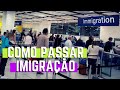 Como passar na imigração | Morar fora