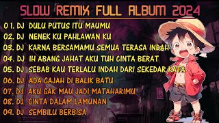 DJ SLOW REMIX FULL ALBUM 2024 || DJ DULU PUTUS ITU MAUMU 🎶 NENEKKU PAHLAWANKU FULL BASS ANGKLUNG