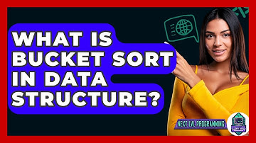 What Is Bucket Sort In Data Structure? - Next LVL Programming