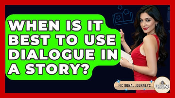 When Is It Best To Use Dialogue In A Story? - Fictional Journeys