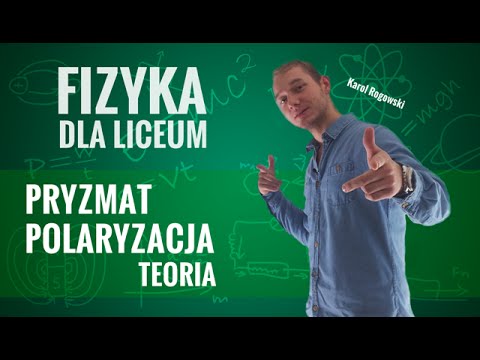 Fizyka - Pryzmat i polaryzacja (teoria)