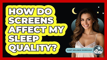 How Do Screens Affect My Sleep Quality?