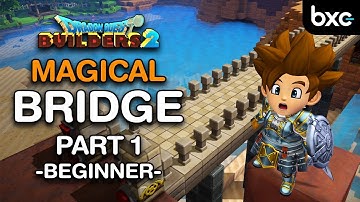 MAGICAL Bridge | Part 1 Beginner Bridge | Dragon Quest Builders 2