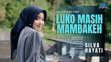 Silva Hayati - Luko Masih Mambakeh (Official Music Video)