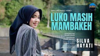 Silva Hayati - Luko Masih Mambakeh (Official Music Video)