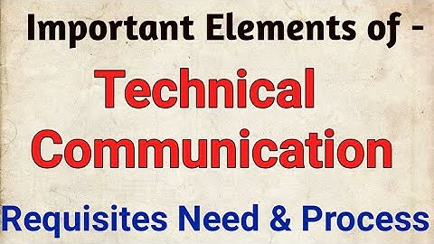 What is Technical Communication | Requisites or Important Elements of Organisational Communication