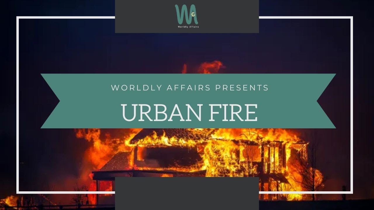 URBAN FIRE Urban Fire Dynamics Causes, Impacts, and Mitigation