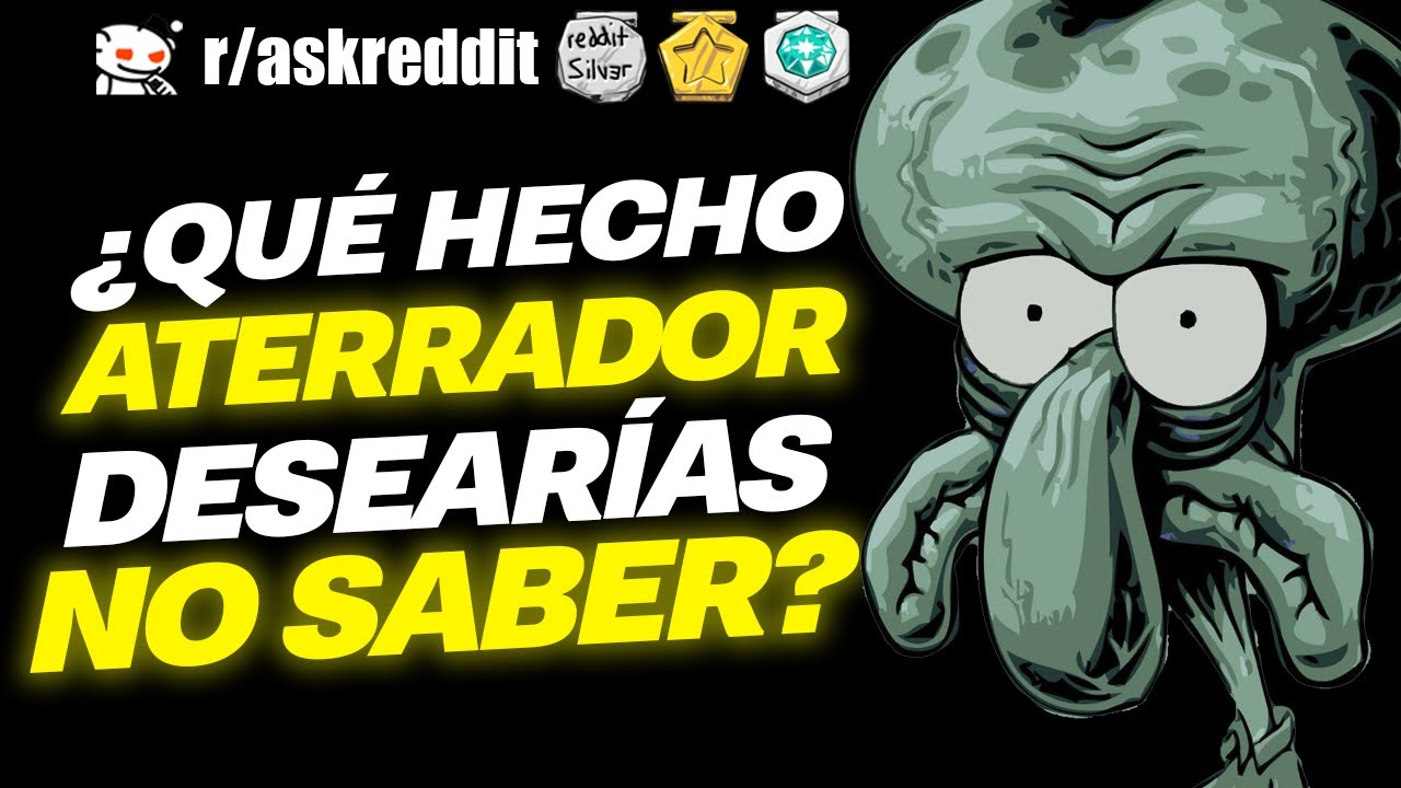 ¿Cuál HECHO ATERRADOR desearías NO SABER? - Preguntas de Reddit.