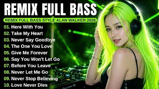 DJ Remix Full Bass Style Alan Walker 🎧 New Playlist 2026 #EDM #Chill #Remix