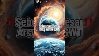 Seberapa Besar Arsy Allah Swt ?