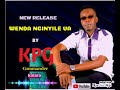 WENDA NGINYILE VA BY K P G COMMANDER MP3 WENDA NGINYILE VA BY K P G COMMANDER MP3