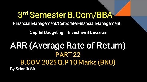 FM - Capital Budgeting - BNU 2025 Question Paper for 10 Marks ARR Method By Srinath Sir