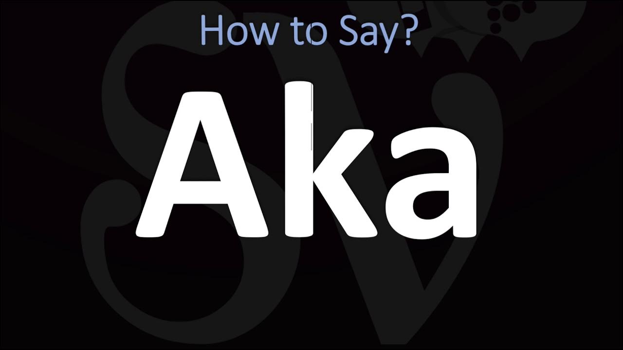 How to pronounce aka correctly meaning pronunciation youtube