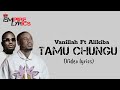 Tamu Chungu By Vanillah Ft Alikiba Video Lyrics Tamuchungu Africanlyrics Empirelyrics