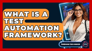 What Is A Test Automation Framework? - Emerging Tech Insider