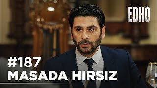 187. Bölüm Hırsızlar Masada Eşkıya Dünyaya Hükümdar Olmaz