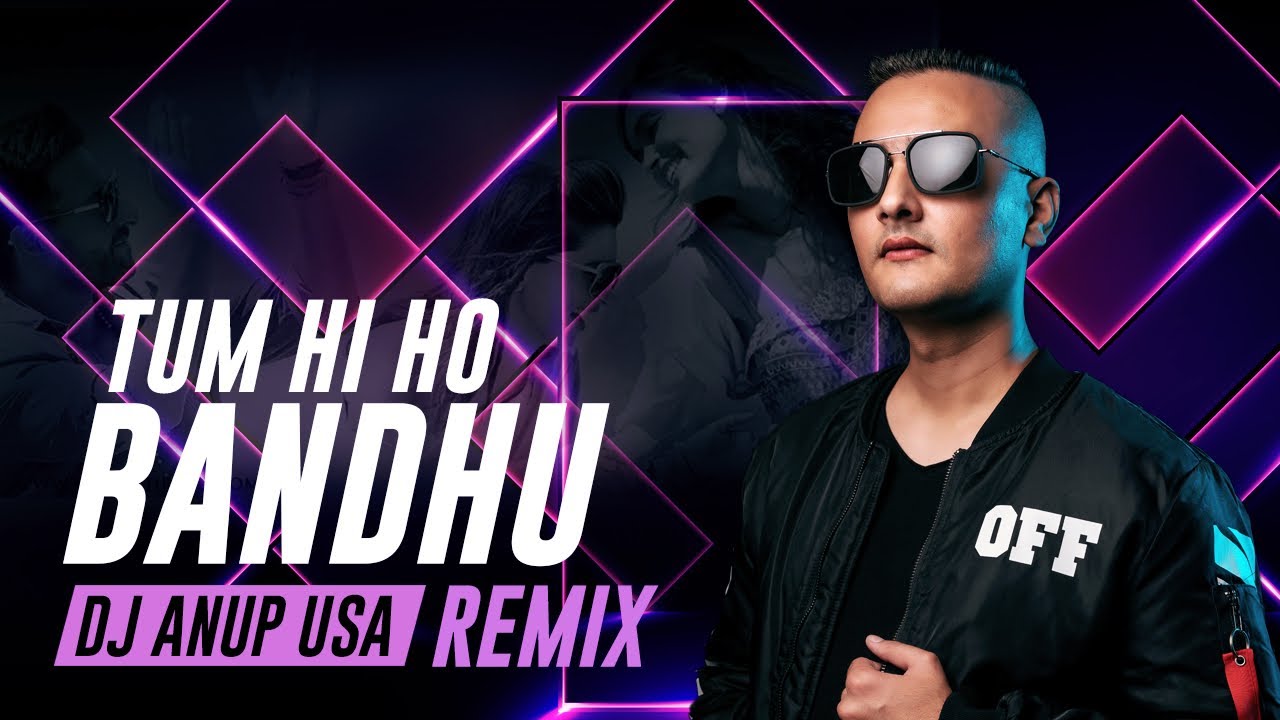 Tum Hi Ho Bandhu Remix 2020  DJ ANUP USA