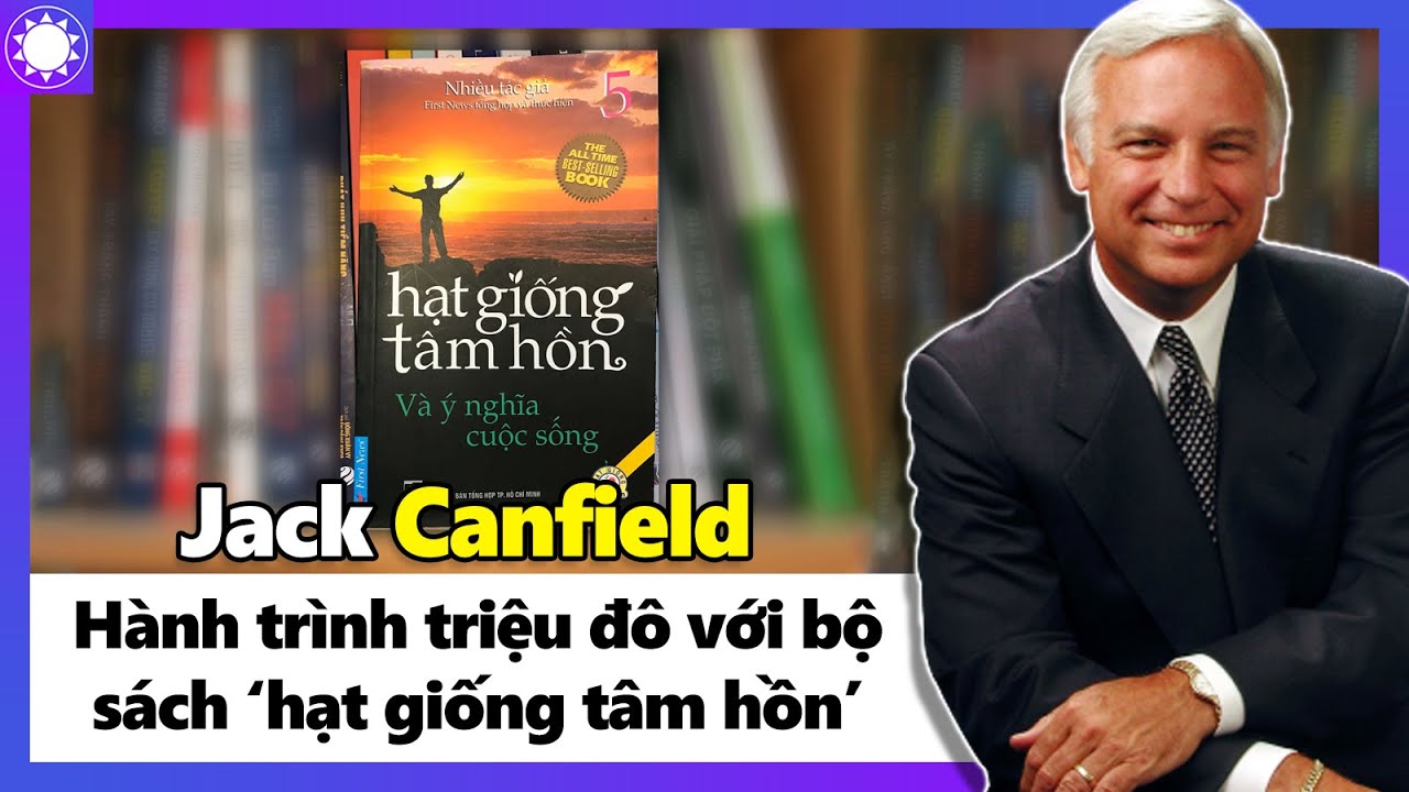 Jack Canfield - Hành Trình Triệu Đô Với Bộ Sách 