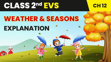 Weather and Seasons - Explanation | Class 2 Environmental Studies Chapter 12 | CBSE 2025-26