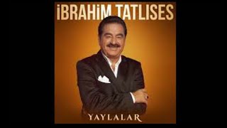 ibrahim Tatlıses  Yaylalar Resimi