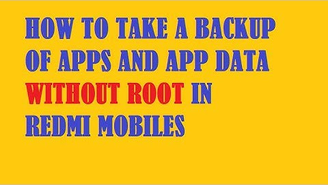 How to backup apps and app data  without root in mi mobiles
