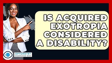 Is Acquired Exotropia Considered A Disability? - Optometry Knowledge Base