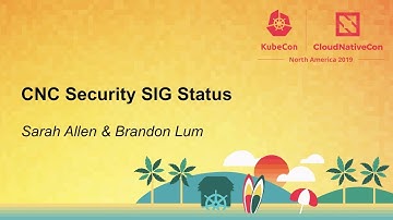 CNCF SIG-Security Intro - Sarah Allen, CNCF SIG-Security & Brandon Lum, IBM