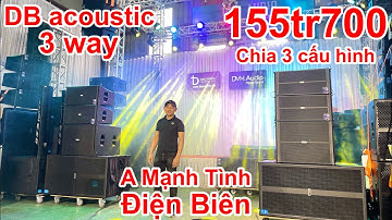 Vượt hơn 500km tậu dàn âm thanh Sân khấu DB acoustic 3 way chia được 3 cấu hình , a Tình - Điện Biên